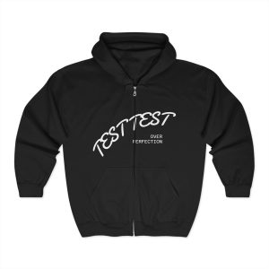 Test Over Perfection Hoodie, Unisex Zip Up Sweater, Casual Wear, Gift for Him/Her, Cozy Wardrobe Essential